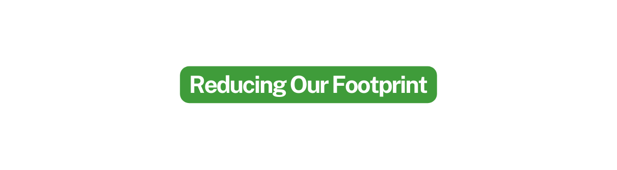 Reducing Our Footprint